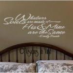 Whatever Souls are made of, His and Mine are the Same Vinyl Wall Art