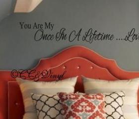 You are my Once in a Lifetime Love Vinyl Wall Decal